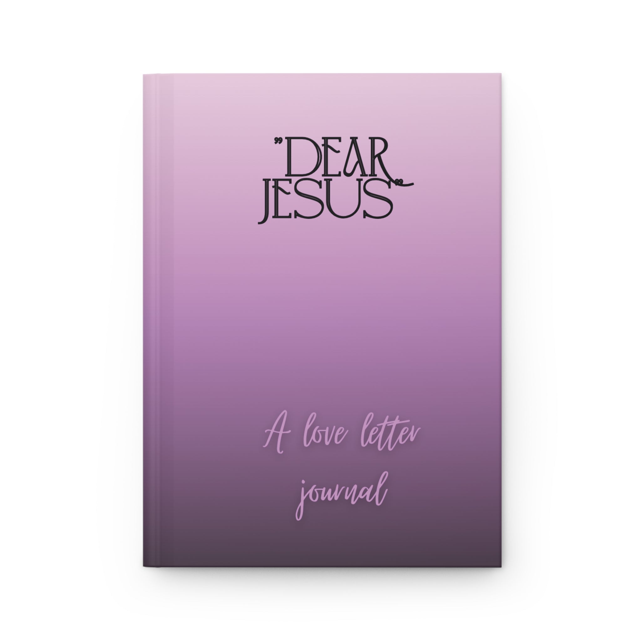 Dear Jesus Hardcover Journal — A Love Letter Prayer Notebook