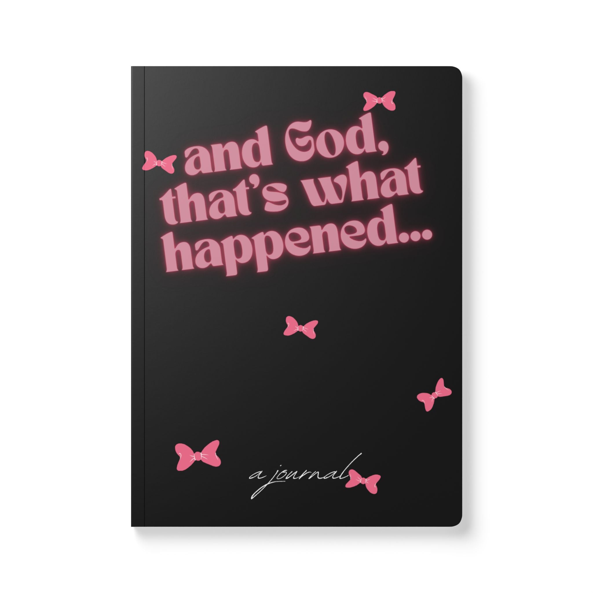 and God, that's what happened pink bows Journal | Softcover Notebook